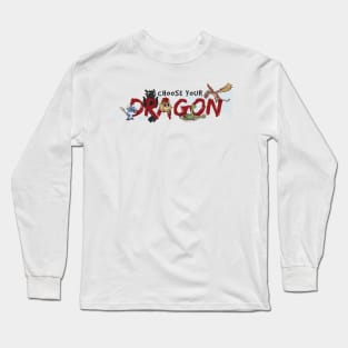 Choose your Dragon! Long Sleeve T-Shirt